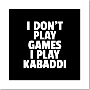 I Don't Play Games I Play Kabaddi Posters and Art